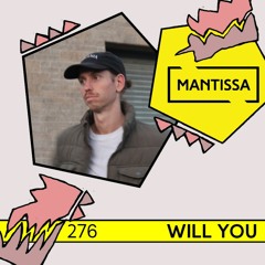 Mantissa Mix 276: Will You