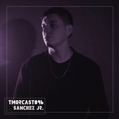 TMORCAST096 | Sánchez Jr.