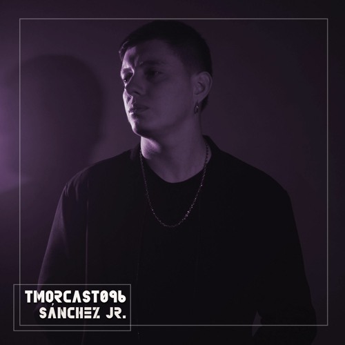 TMORCAST096 | Sánchez Jr.