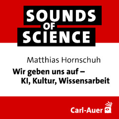 #233 Matthias Hornschuh | Wir geben uns auf – KI, Kultur, Wissensarbeit