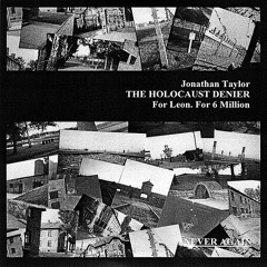 The Holocaust Denier: For Leon, For 6 Million (Full album) Jonathan R P Taylor