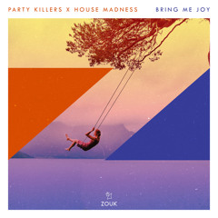 Party Killers x House Madness - Bring Me Joy