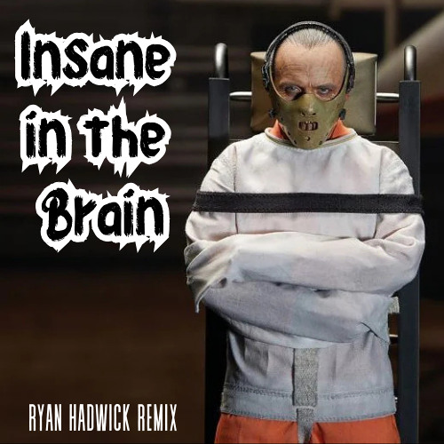 Insane in the Brain - Ryan Hadwick remix