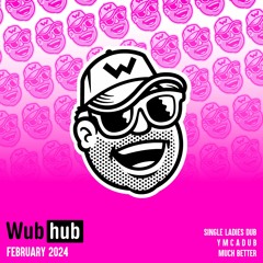WUB HUB FEB 24 DROP EP