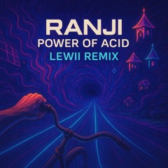 Ranji - Power of Acid (Lewii Remix)