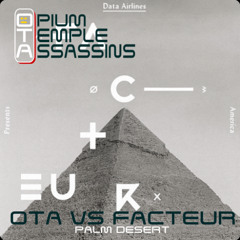Opium Temple Assassins Vs Facteur - Palm Desert