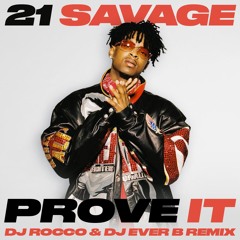 21 Savage - Prove it (DJ ROCCO & DJ EVER B Remix)