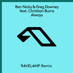 Ben Nicky & Greg Downey feat. Christian Burns - Always (R4VEL4MP Remix)[Extended Mix]