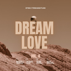 Dream Love Vol.4 - TrinhAnhTuan x BTSN