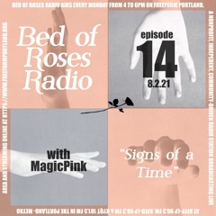 Bed of Roses Radio on Freeform Portland - Episode 14 - “Signs of a Time” with MagicPink