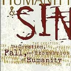 Get [EPUB KINDLE PDF EBOOK] Humanity and Sin (Swindoll Leadership Library) by Robert