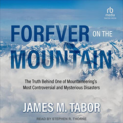 GET PDF 📦 Forever on the Mountain: The Truth Behind One of Mountaineering's Most Con