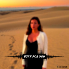Burn for you - Reason8  (melodic house/afro house) [ON SPOTIFY]