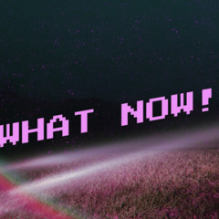 What Now! (prod. @lockage)