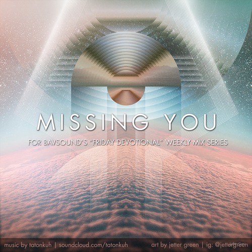 TATONKUH - Missing You - Friday Devotional Mix Series, 11.6.2020