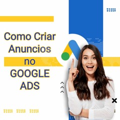 Criar Anuncios Impactantes No Google Ads
