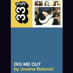 FREE EPUB 📝 Sleater-Kinney's Dig Me Out (33 1/3) by  Jovana Babovic [EBOOK EPUB KIND