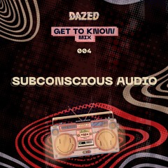 Get To Know Mix 004: Subconscious Audio
