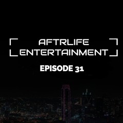 AFTRLIFE Episode 31