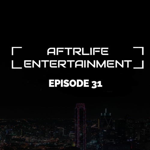AFTRLIFE Episode 31