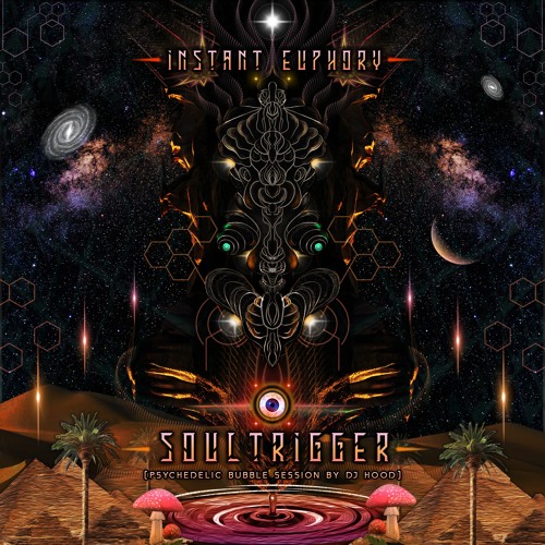 Instant Euphory - Soultrigger ✨ (psychedelic bubble session by DJ Hood)