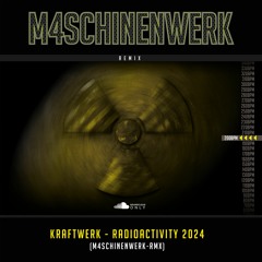 Kraftwerk - Radioactivity 2024 (M4SCHINENWERK-REMIX)