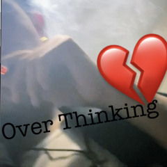Over Thinking