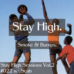 Stay High Sessions Vol.2 #022 w/ Scab