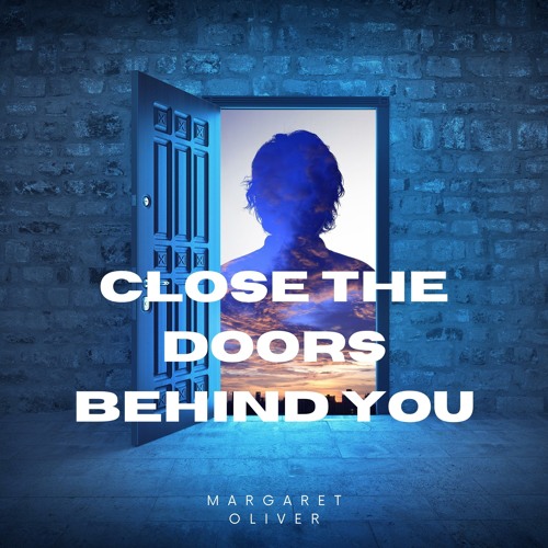 Stream Margaret Oliver Listen to Close the Doors behind You playlist