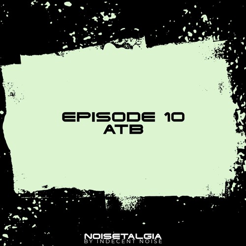 Noisetalgia Podcast 010: ATB
