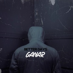 Ganar - Better Days [Extended Mix FREE DOWNLOAD]