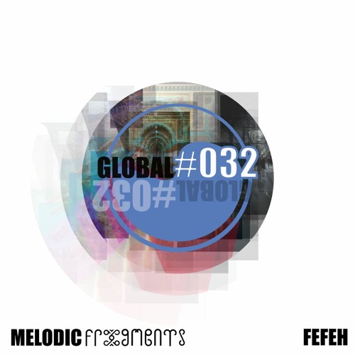 Global Frxgments: FEFEH #032