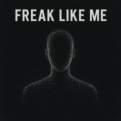 freak like me
