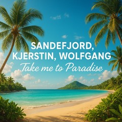 Take me to Paradise - (S.K.W. - Dance 2021 Remastered)