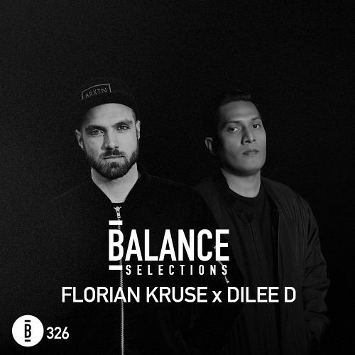 Balance Selections 326: Florian Kruse & Dilee D