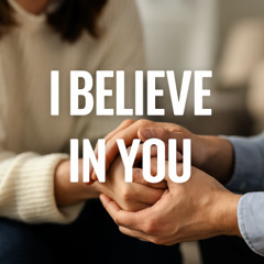 I Believe in You