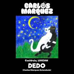 DEDO - Cachirula, LOOJAN (Carlos Marquez Extended) [DESCARGA GRATIS EN COMPRAR]