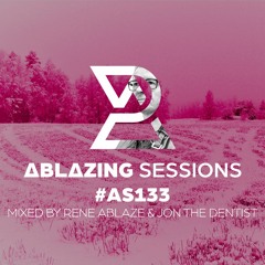 Ablazing Sessions 133 with Rene Ablaze & Jon The Dentist