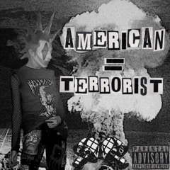 AMERICAN = TERRORIST (PROD. JERPHO)