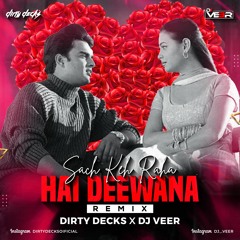 Sach Keh Raha Hai Deewana - Dirty Decks & Dj Veer Remix Mp3