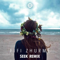 Fifi - Zhurme (Seek Remix)