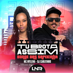 Tu brota Assim (Bonde das Sapequinha)