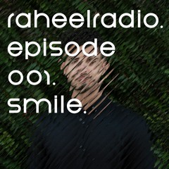 RaheelRadio 001: SMILE.