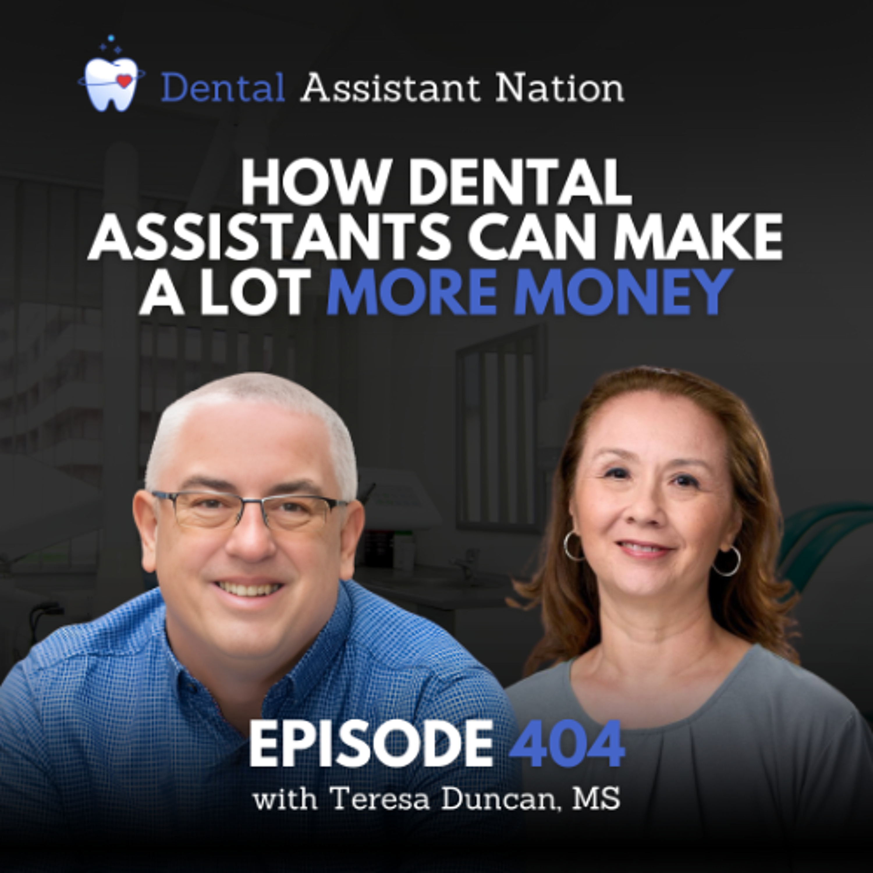 Episode 404: How Dental Assistants Can Make a Lot More Money