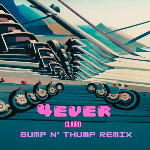 4EVER - Clairo (bump n thump remix)