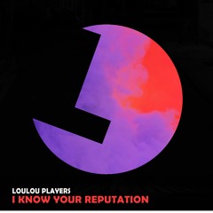Loulou Players - I Know Your Reputation - Loulou records (LLR298)(OUT NOW)