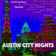 Austin City Nights (El El Cool Breeze and Pøpavînkí)