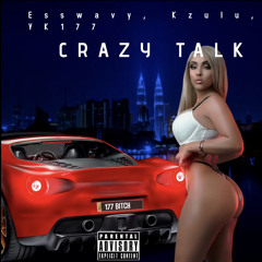 “crazy talk” YK x Wavy x Zulu