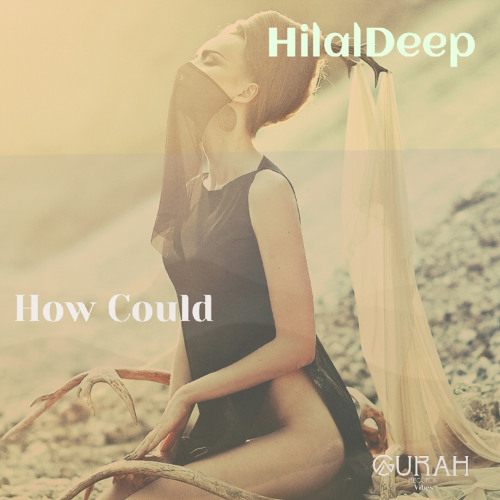 HilalDeep - How Could [Gurah Vibes Records]