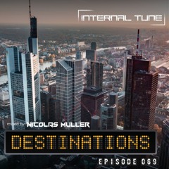 Destinations 069 - Nicolas Muller & Internal Tune